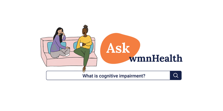 Ask wmnHealth: What is cognitive impairment?