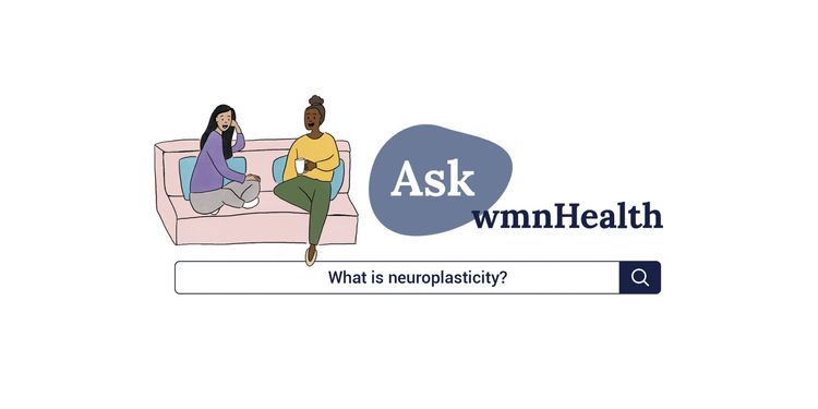 Pregúntale a wmnHealth: ¿Qué es la neuroplasticidad?